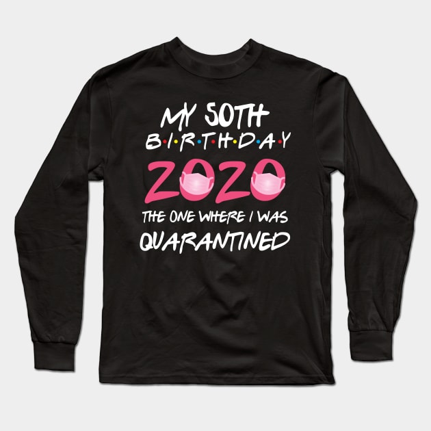 50th birthday 2020 the one where i was quarantined  funny bday gift Long Sleeve T-Shirt by GillTee